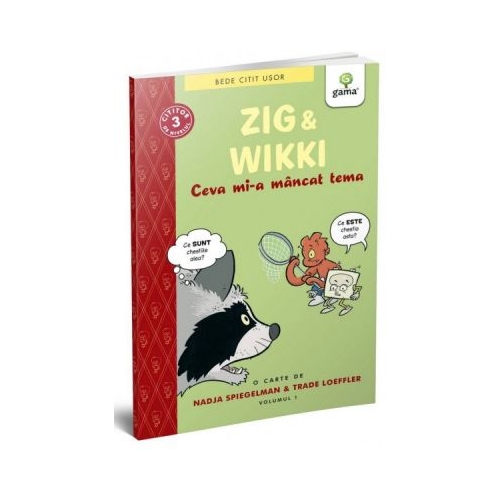BEDE CITIT USOR. NIVELUL 3. Zig și Wikki: Ceva mi-a mancat tema, volumul 1 - Nadja Spiegelman, Trade Loeffler