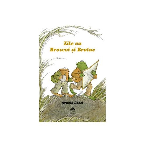 Zile cu Broscoi si Brotac - Arnold Lobel