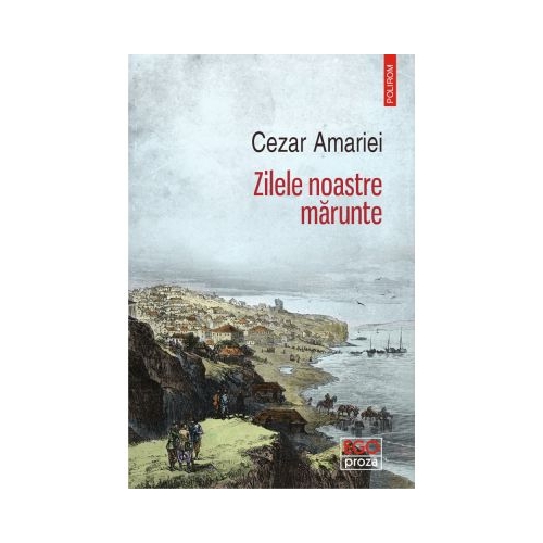 Zilele noastre marunte - Cezar Amariei