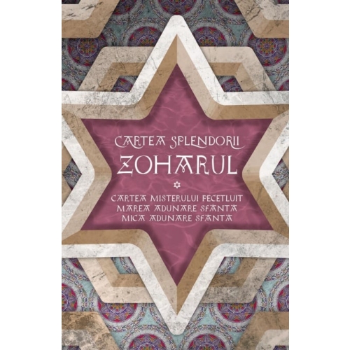 Zoharul - Cartea Splendorii - Cartea Misterului Pecetluit. Marea Adunare Sfanta si Mica Adunare Sfanta- Ilie Iliescu Spiritualitate Herald