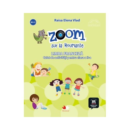 Zoom sur la Roumanie. Limba franceza, caiet de activitati pentru clasa a II-a - Elena Raisa Vlad