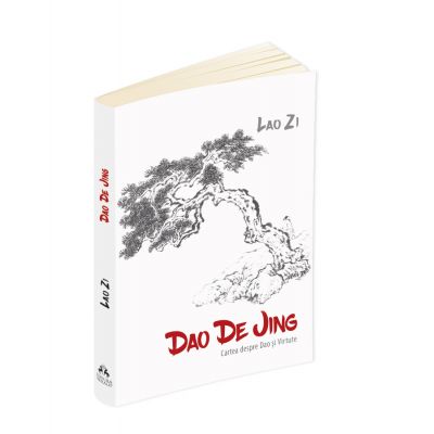 Dao De Jing (Cartea despre Dao si Virtute) - Lao Zi
