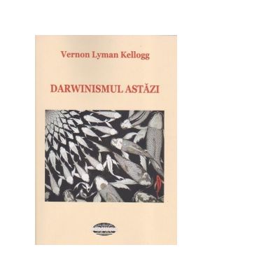 Darwinismul astazi - Vernon Lyman Kellogg