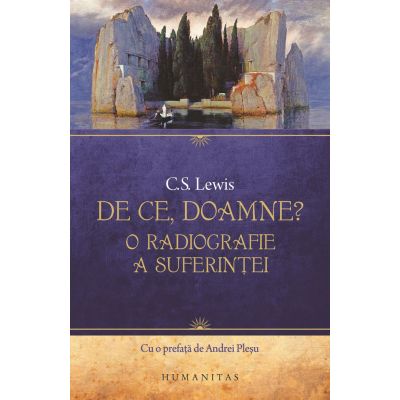 De ce, Doamne? O radiografie a suferintei - C. S. Lewis