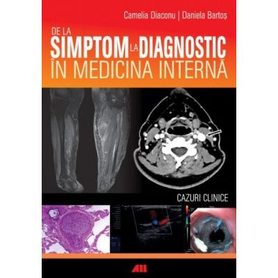 De la simptom la diagnostic in medicina interna - Camelia Diaconu, Daniela Bartos