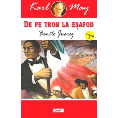De pe tron la esafod 3 benito juarez - karl may