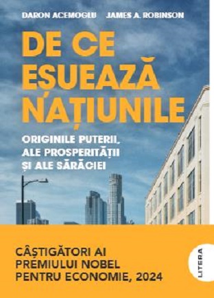 De ce esueaza natiunile. Originile puterii, ale prosperitatii si ale saraciei - James A. Robinson