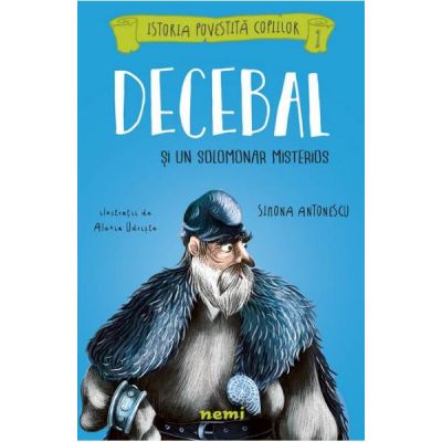 Decebal si un solomonar misterios - Simona Antonescu, Alexia Udriste