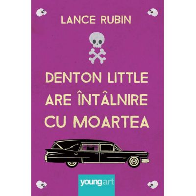 Denton Little are intalnire cu Moartea - Lance Rubin