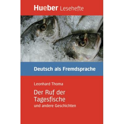 Der Ruf der Tagesfische und andere Geschichten Leseheft - Leonhard Thoma