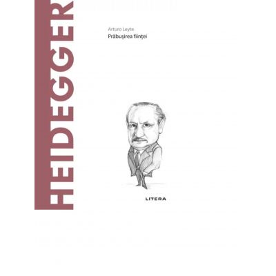 Descopera Filosofia. Heidegger - Arturo Leyte