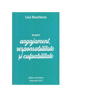 Despre angajament, responsabilitate si culpabilitate - Lise Bourbeau