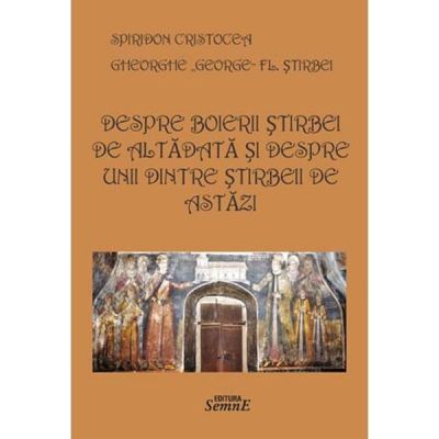 Despre boierii Stirbei de altadata si despre unii dintre Stirbeii de astazi - Spiridon Cristocea, Gheorghe (George) Fl. Stirbei