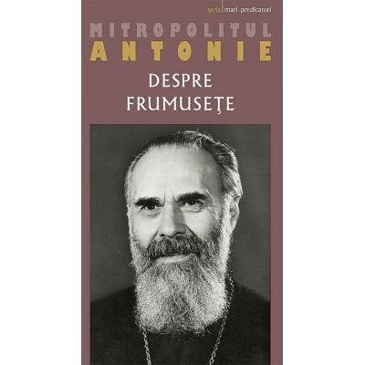 Despre frumusete - mitrop. Antonie de Suroj