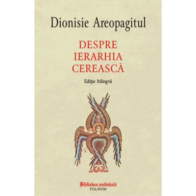 Despre ierarhia cereasca (editie bilingva) - Dionisie Areopagitul