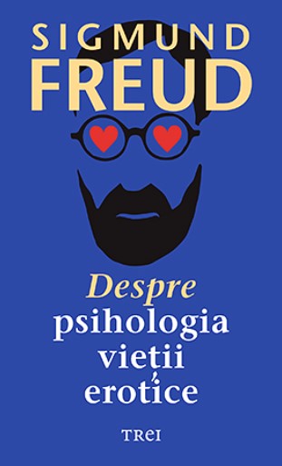 Despre psihologia vietii erotice - Sigmund Freud