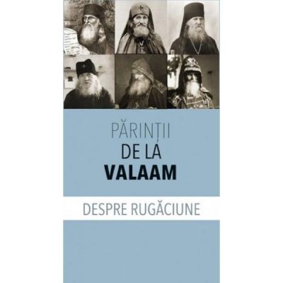 Despre rugaciune - Parintii de la Valaam