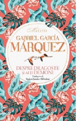 Despre dragoste si alti demoni - Gabriel Garcia Marquez