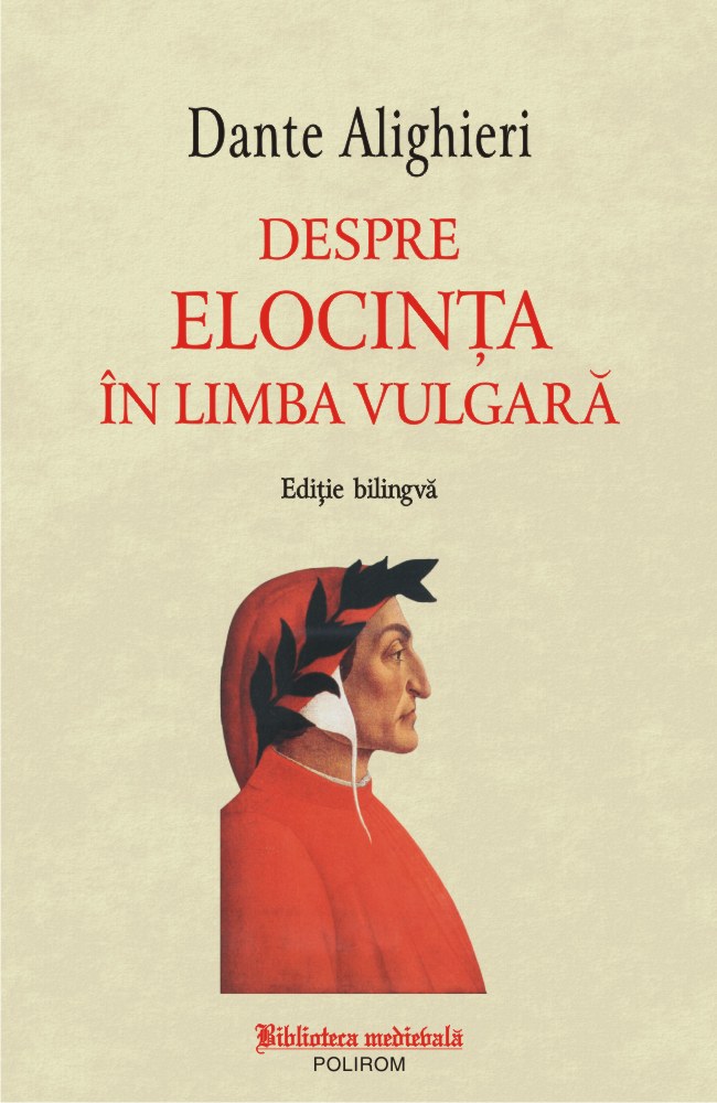 Despre elocinta in limba vulgara (editie bilingva) - Dante Alighieri