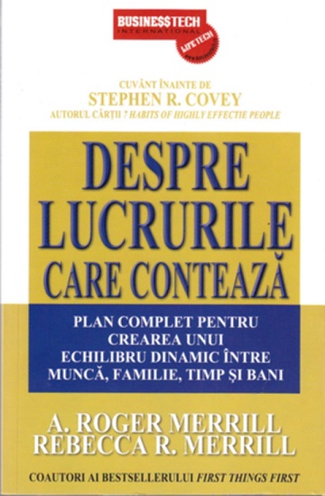 Despre lucrurile care conteaza - A. Roger Merrill, Rebecca R. Merrill