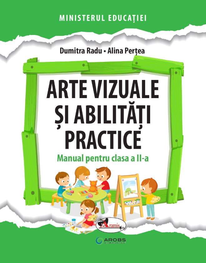 Arte vizuale si abilitati practice. Manual pentru clasa a 2-a - Dumitra Radu, Alina Pertea