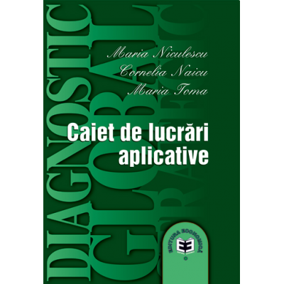 Diagnostic global strategic. Caiet de lucrari aplicative - Maria Niculescu, Cornelia Naicu, Maria Toma