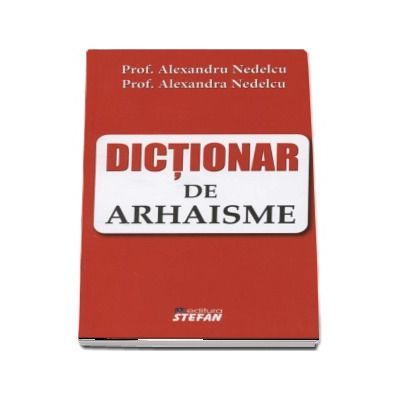 Dictionar de arhaisme (Alexandru Nedelcu)