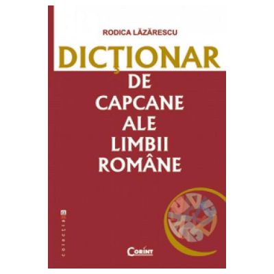 Dictionar de capcane ale limbii romane - Rodica Lazarescu