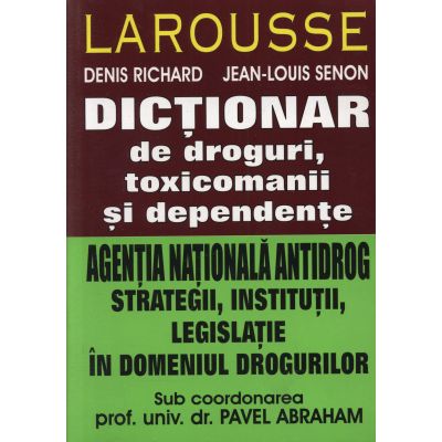 Dictionar de droguri, toxicomanii - Denis Richard