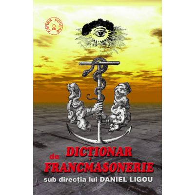 Dictionar de francmasonerie. Contne CD - Daniel Ligou