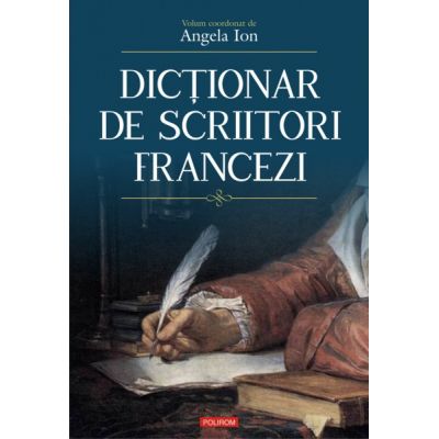 Dictionar de scriitori francez - Angela Ion (coordonator)