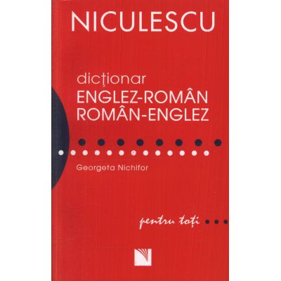 Dictionar englez-roman/roman-englez. Pentru toti (Georgeta Nichifor)