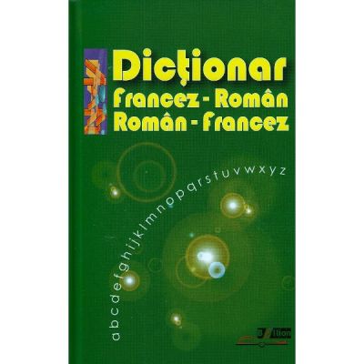 Dictionar francez-roman, roman-francez - Ana Mihalachi