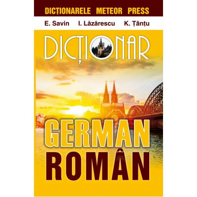 Dictionar german-roman - E. Savin, I. Lazarescu, K. Tantu