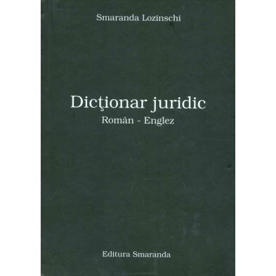Dictionar juridic roman-englez - Smaranda Lozinschi