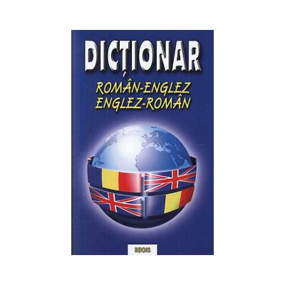 Dictionar Roman-Englez, Englez-Roman - Laura Cotoaga editura Regis