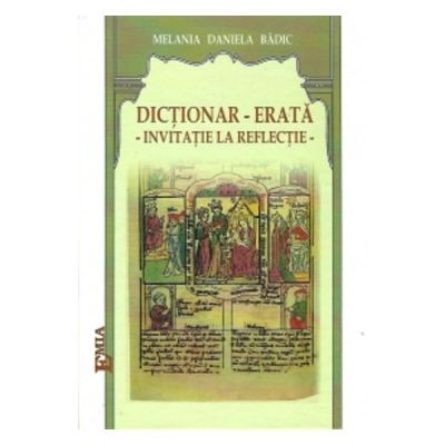 Dictionar-Erata. Invitatie la reflectie - Melania Daniela Badic