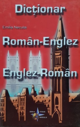 Dictionar, dublu Roman - Englez, Englez - Roman (Emilia Neculai)