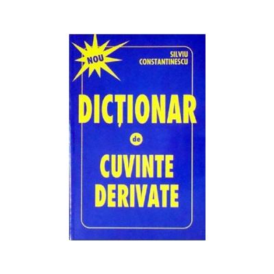 Dictionar de cuvinte derivate (Silviu Constantinescu)