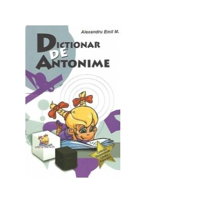 Dictionar de antonime - Emil M. Alexandru