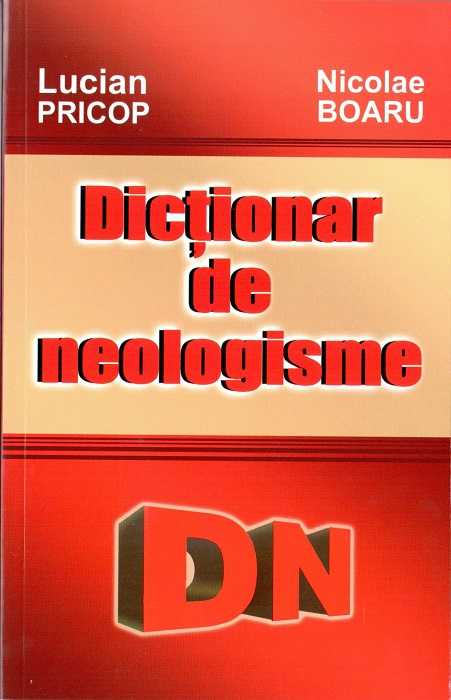 Dictionar de neologisme - Lucian Pricop, Nicolae Boaru