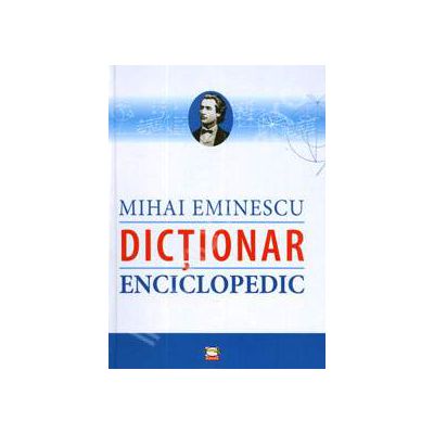 Dictionar Enciclopedic - Mihai Eminescu