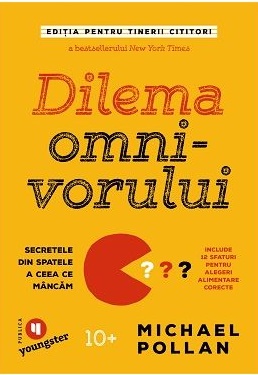 Dilema omnivorului. Editia pentru tinerii cititori. Secretele din spatele a ceea ce mancam - Michael Pollan