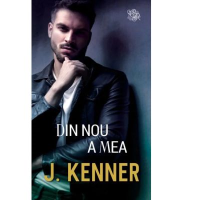 Din nou a mea - J. Kenner