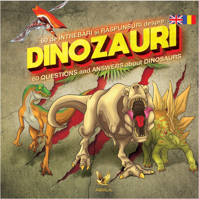 60 de intrebari si raspunsuri despre dinozauri. 60 Questions and Answers about Dinosaurs