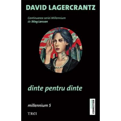 Dinte pentru dinte - David Lagercrantz. Continuarea seriei Millennium