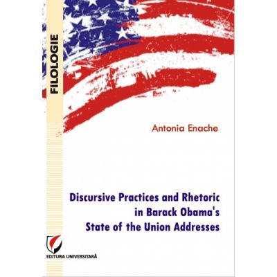 Discursive Practices and Rhetoric in Barack Obama\'s State of the Union Addresses - Antonia Enache