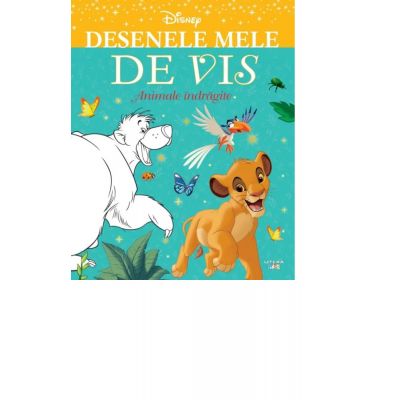 Disney Classic. Desenele mele de vis. Animale indragite