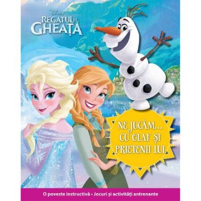 Regatul de gheata. Ne jucam cu Olaf si prietenii lui - Disney