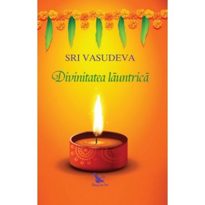 Divinitatea launtrica. Calatorie spre descoperirea de sine - Sri Vasudeva